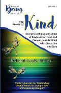 The Power of Kind: How to Use the Golden Chain of Kindness to Thrive and Prosper In a Life Filled with Grace, Joy and Ease