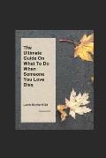 The Ultimate Guide on What To Do When Someone You Love Dies