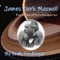 James Clerk Maxwell: The Father of Electromagnetism