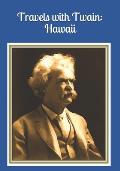 Travels with Twain: Hawaii: An extra-large print senior reader armchair travel book of edited excerpts from: Roughing it By Mark Twain -