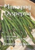Managing Dyspepsia: A Self-Help Foodies Guide