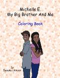 Michelle E., My Big Brother And Me: Coloring Book
