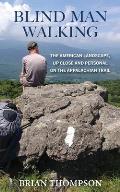 Blind Man Walking: Views of the American Landscape from the Appalachian Trail