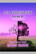 All Things New: Volume III