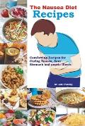 The Nausea Recipes: Comforting Recipes for Curing Nausea, Sour Stomach and Peptic Ulcers