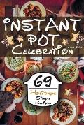Instant Pot Celebration: 69 Holidays Simple Recipes For A Family Dinner From Chicken To Sweet