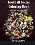 Football: Football Soccer Coloring Book For Kids Ages 6-8-12: Cool Sports Gift And Funny Activity Coloring Book for Boys & Girls