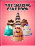 The Amazing Cake Book: The Perfect CakeBook