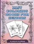 Easy Coloring Books For Seniors Elegant Flowers: A Beautiful Collection Of Plants and Flowers To Color In. Ideal For Beginners, Adults, Seniors, Demen