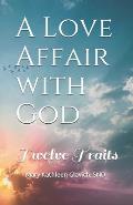 A Love Affair with God: Twelve Traits