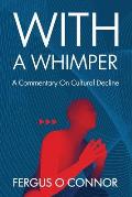 With a Whimper: A Commentary on Cultural Decline