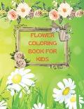 Flower Coloring Book for Kids: A amazing Simple & Fun Designs of Real Flowers for Kids