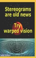 Stereograms are old news. Try warped vision.