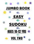 Jumbo Book Easy Sudoku Ages 10-12 Yrs Vol 2: 300 Fun Puzzles for Girls and Boys