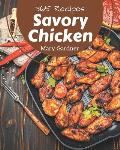 365 Savory Chicken Recipes: A Chicken Cookbook for All Generation