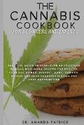 The Cannabis Cookbook for Beginners and Experts: Easy and Quick Edibles: Over 60 Delicious Medical Marijuana Recipes For Healthy Food and Drinks, Dess