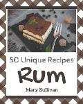50 Unique Rum Recipes: A Rum Cookbook from the Heart!