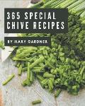 365 Special Chive Recipes: A Chive Cookbook for Your Gathering