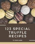 123 Special Truffle Recipes: Enjoy Everyday With Truffle Cookbook!