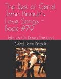 The Best of Geral John Pinault's Love Songs - Book #79: Take Us On Down The Line!