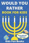 Would You Rather Book For Kids: Hanukkah Edition Illustrated - 60+ Interactive Silly Scenarios, Crazy Choices & Hilarious Situations To Enjoy With Kid
