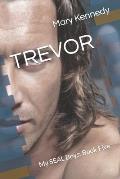 Trevor: My SEAL Boys: Book Five