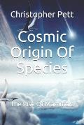 Cosmic Origin Of Species: The Rise Of Mammals