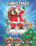 Christmas Kids Coloring Book: A Christmas Coloring Books with Fun Easy and Relaxing Pages Gifts for Boys Girls Kids