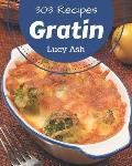 303 Gratin Recipes: A Gratin Cookbook for All Generation