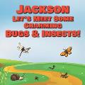Jackson Let's Meet Some Charming Bugs & Insects!: Personalized Books with Your Child Name - The Marvelous World of Insects for Children Ages 1-3