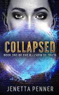 Collapsed: Book One of The Illusion of Truth