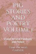 Pig Stories and Poetry Volume 1: Visual Verse of Pandemic and Protest