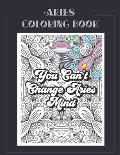 Aries Coloring Book: Zodiac sign coloring book all about what it means to be an Aries with beautiful mandala and floral backgrounds.