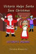 Victoria's Dreams: Victoria Helps Santa Save Christmas