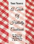 A Taste Of Hillbilly Cookbook: 101+ Best & Easy Hillbilly Recipes With Cooking Tips & Kitchen Tricks