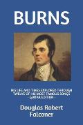 Burns: His Life and Times Explored Through Twelve of His Most Famous Songs (Guitar Edition)