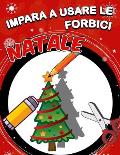 Impara a Usare Le Forbici: Natale: Un grazioso libro delle attivit? per bambini per imparare a tagliare, incollare e colorare .Taglia-Ritaglia-At