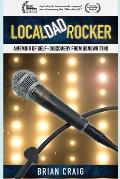 Local Dad Rocker: A Memoir of Self-Discovery from Songwriting