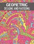 Geometric Designs and Patterns: A Fun Coloring Gift Book for Adults Relaxation with Stress Relieving Gorgeous Geometrics Pattern Designs.