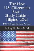 The New U.S. Citizenship Exam Study Guide - Filipino: 128 USCIS Questions and Answers