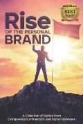 Rise of the Personal Brand: A Collection of Stories from Entrepreneurs, Influencers, and Digital Marketers