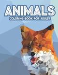 Animals Coloring Book For Adults: Polygonal Animal Patterns And Designs To Color, Coloring Sheets For Relaxing And Unwinding