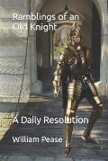 Ramblings of an Old Knight: A Daily Resolution