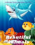 Beautiful Animals - Coloring Book For Boys & Girls: Sea Animals, Farm Animals, Jungle Animals, Woodland Animals and Circus Animals