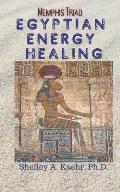 Egyptian Energy Healing: Memphis Triad