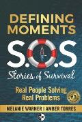 Defining Moments: SOS Stories of Survival: Real People Solving Real Problems