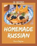 50 Homemade Russian Recipes: Start a New Cooking Chapter with Russian Cookbook!