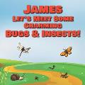 James Let's Meet Some Charming Bugs & Insects!: Personalized Books with Your Child Name - The Marvelous World of Insects for Children Ages 1-3