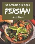 50 Amazing Persian Recipes: Making More Memories in your Kitchen with Persian Cookbook!