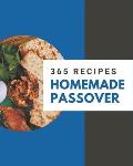 365 Homemade Passover Recipes: Discover Passover Cookbook NOW!